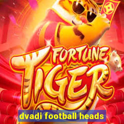 dvadi football heads